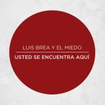 Usted se encuentra aquí - Luis Brea y El Miedo
